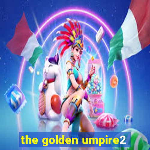 the golden umpire2