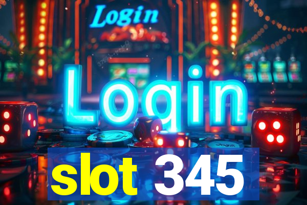 slot 345