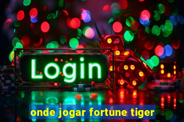 onde jogar fortune tiger