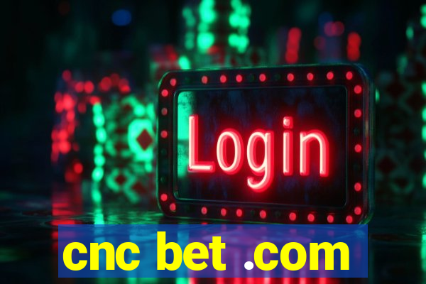 cnc bet .com