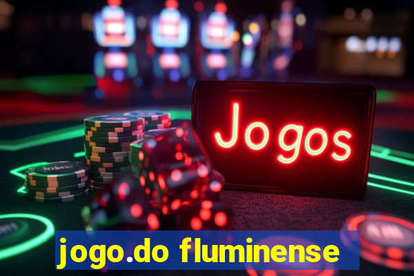 jogo.do fluminense