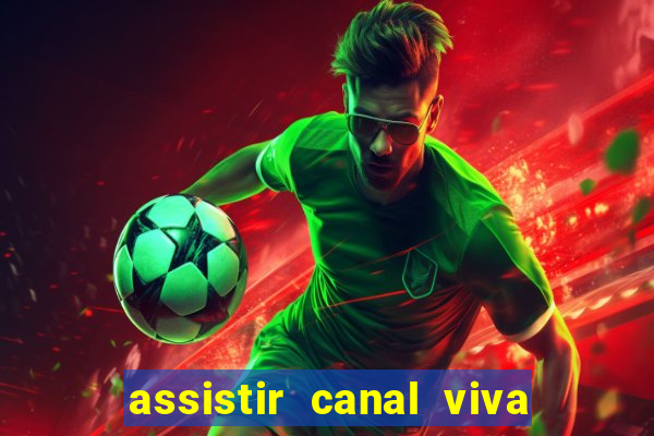 assistir canal viva online gratis