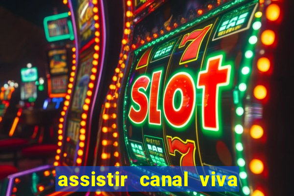 assistir canal viva online gratis