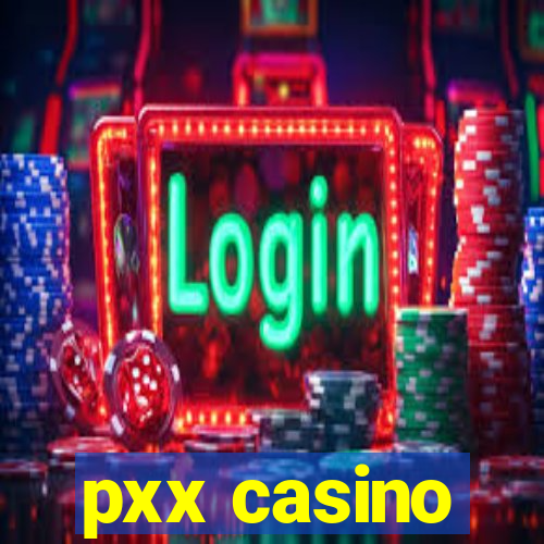 pxx casino