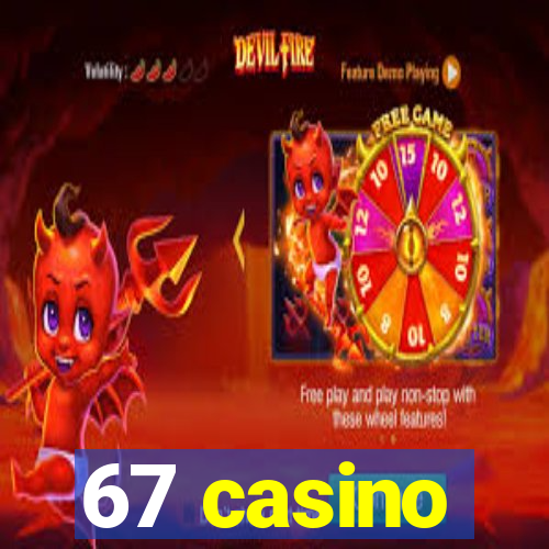 67 casino