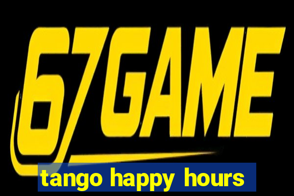 tango happy hours