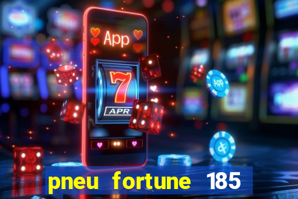 pneu fortune 185 70 r14