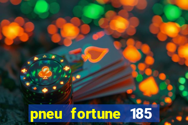 pneu fortune 185 70 r14