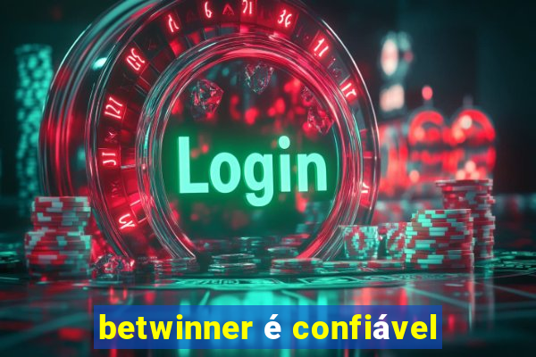 betwinner é confiável