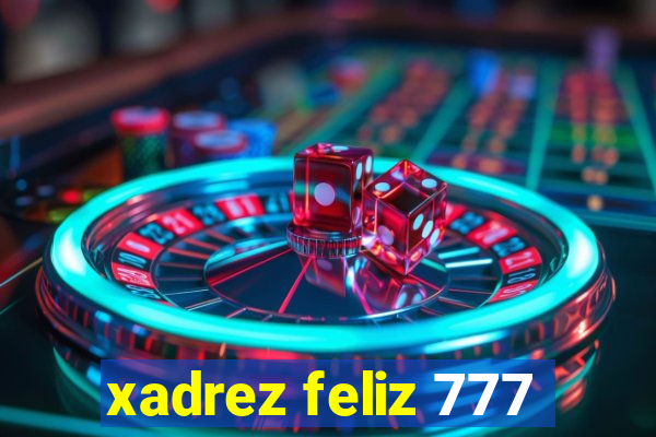 xadrez feliz 777