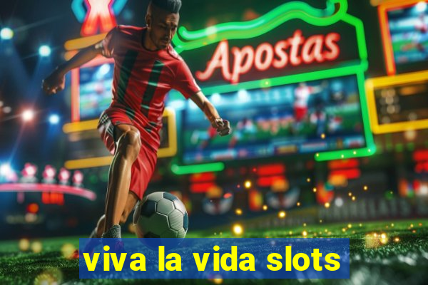 viva la vida slots