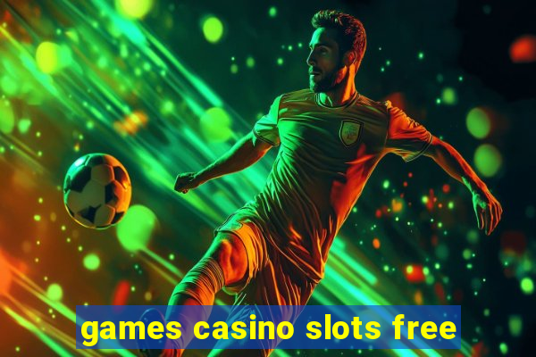 games casino slots free