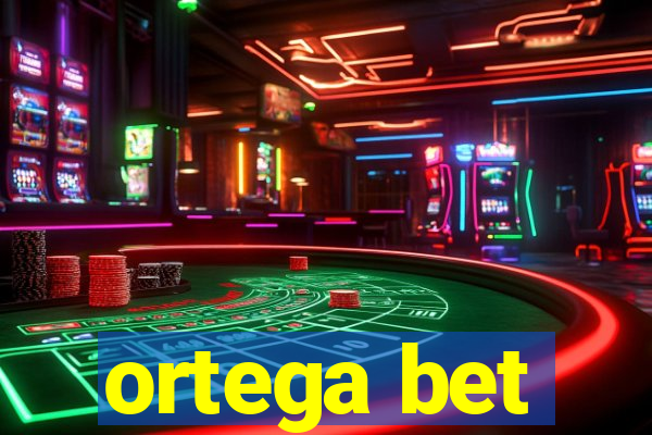 ortega bet