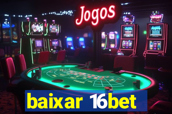 baixar 16bet