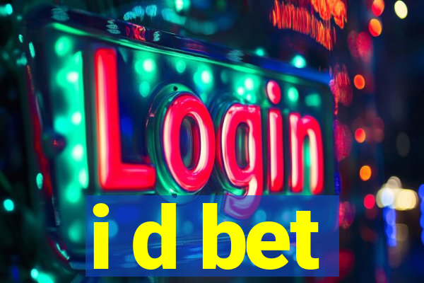 i d bet