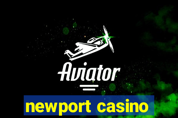 newport casino