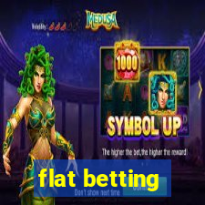 flat betting