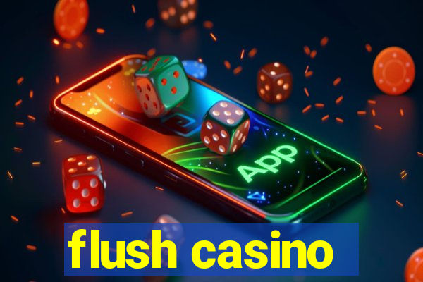 flush casino