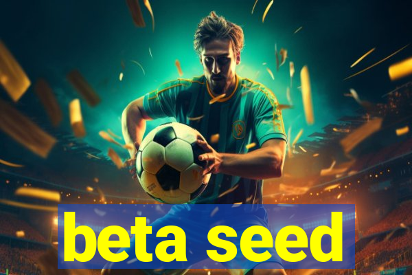 beta seed