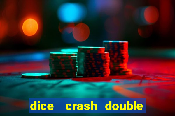 dice   crash  double