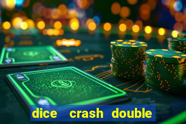 dice   crash  double