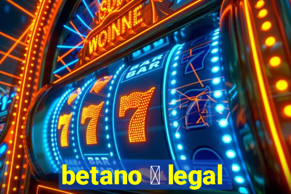 betano 茅 legal