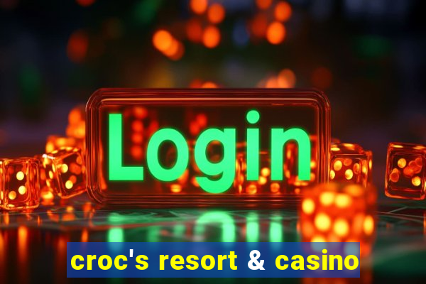 croc's resort & casino