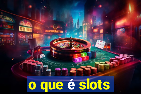 o que é slots