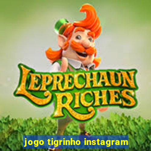 jogo tigrinho instagram