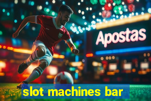 slot machines bar