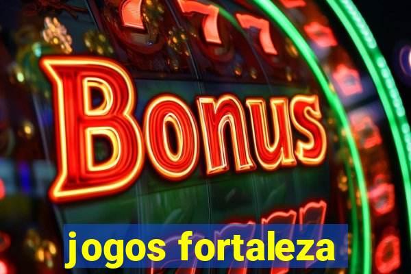 jogos fortaleza