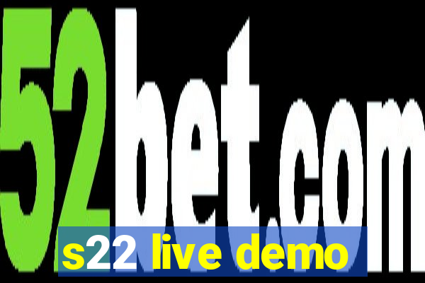 s22 live demo