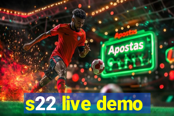 s22 live demo