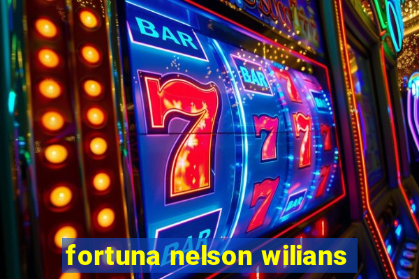 fortuna nelson wilians