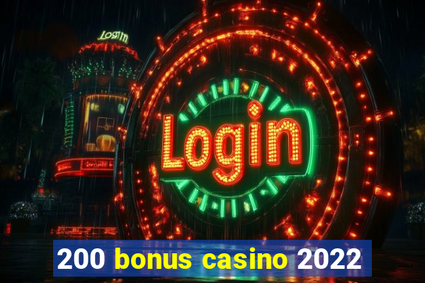 200 bonus casino 2022