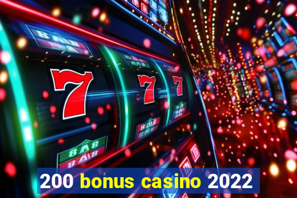 200 bonus casino 2022