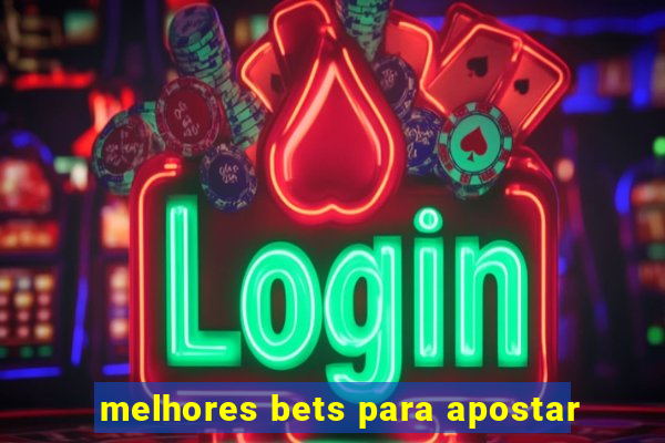 melhores bets para apostar