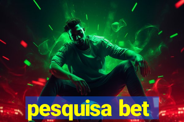 pesquisa bet