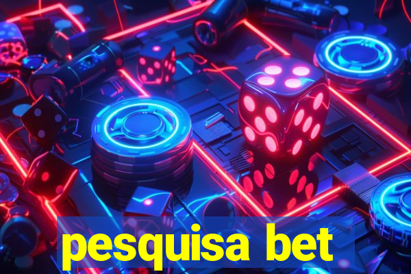 pesquisa bet