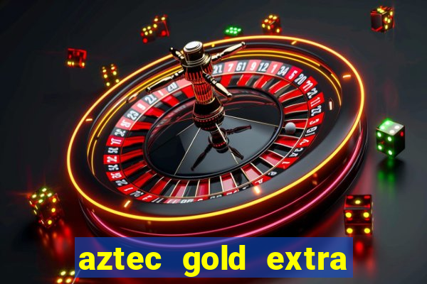 aztec gold extra gold megaways slot