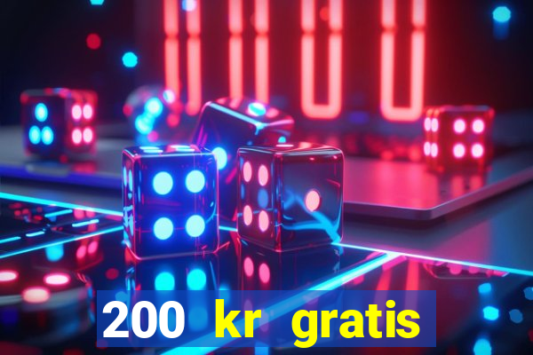 200 kr gratis casino bonus