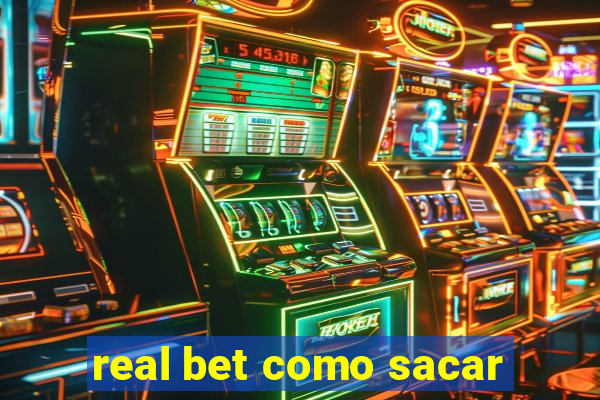 real bet como sacar