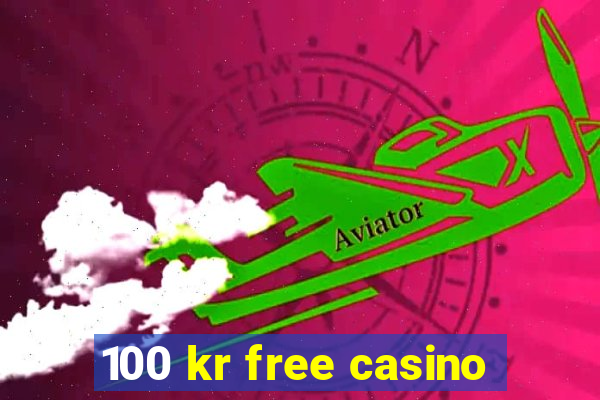 100 kr free casino