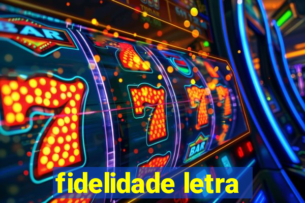 fidelidade letra