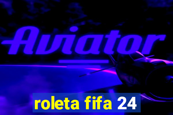 roleta fifa 24