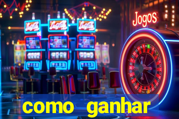 como ganhar dinheiro para jogos