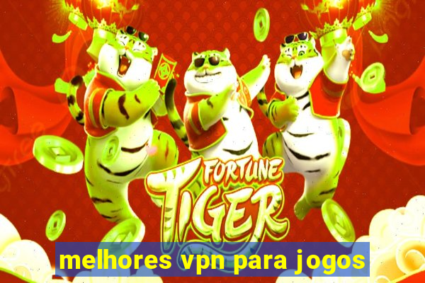 melhores vpn para jogos