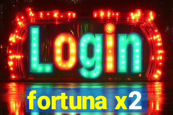 fortuna x2