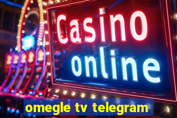 omegle tv telegram