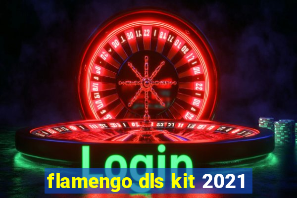 flamengo dls kit 2021